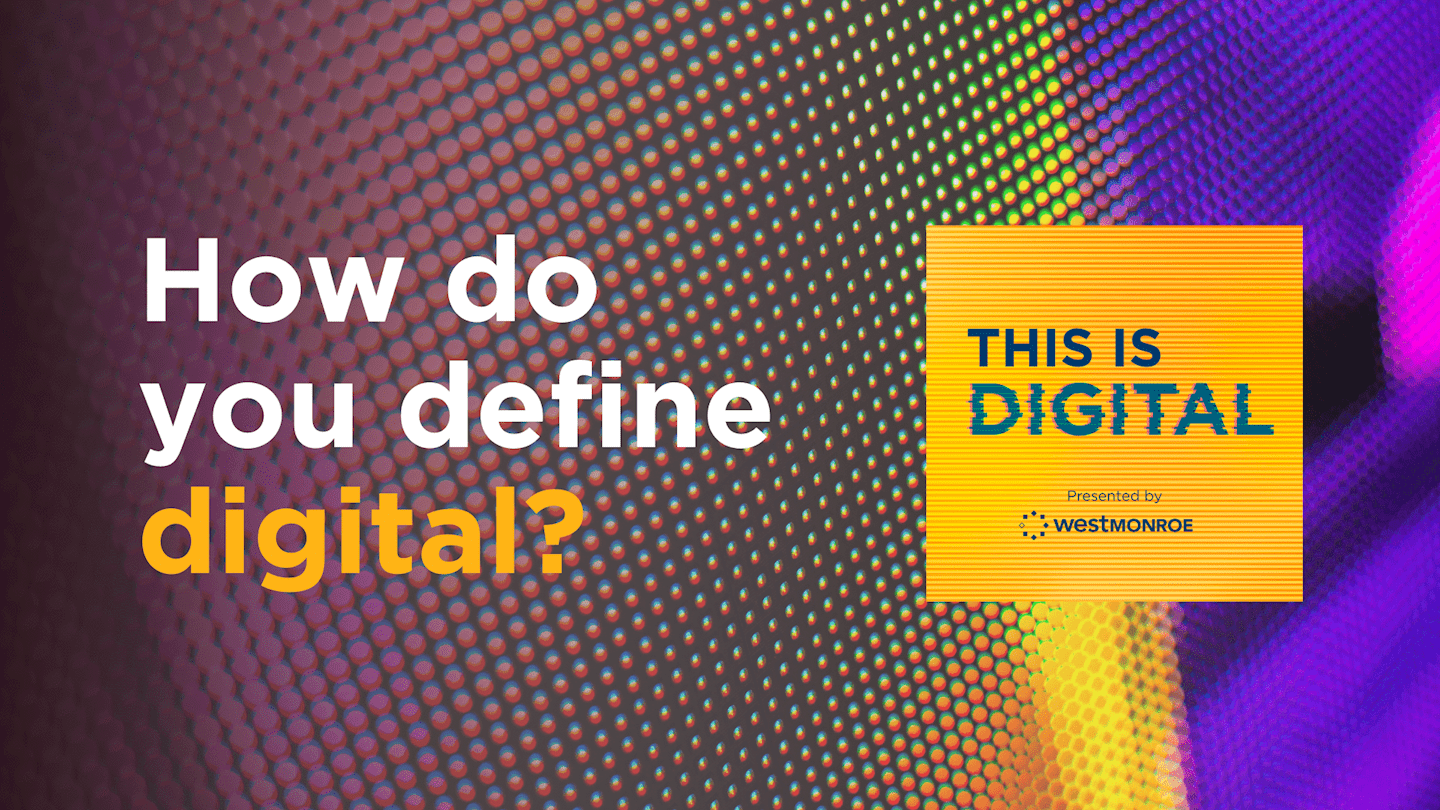 How do you define digital? We ask every guest.