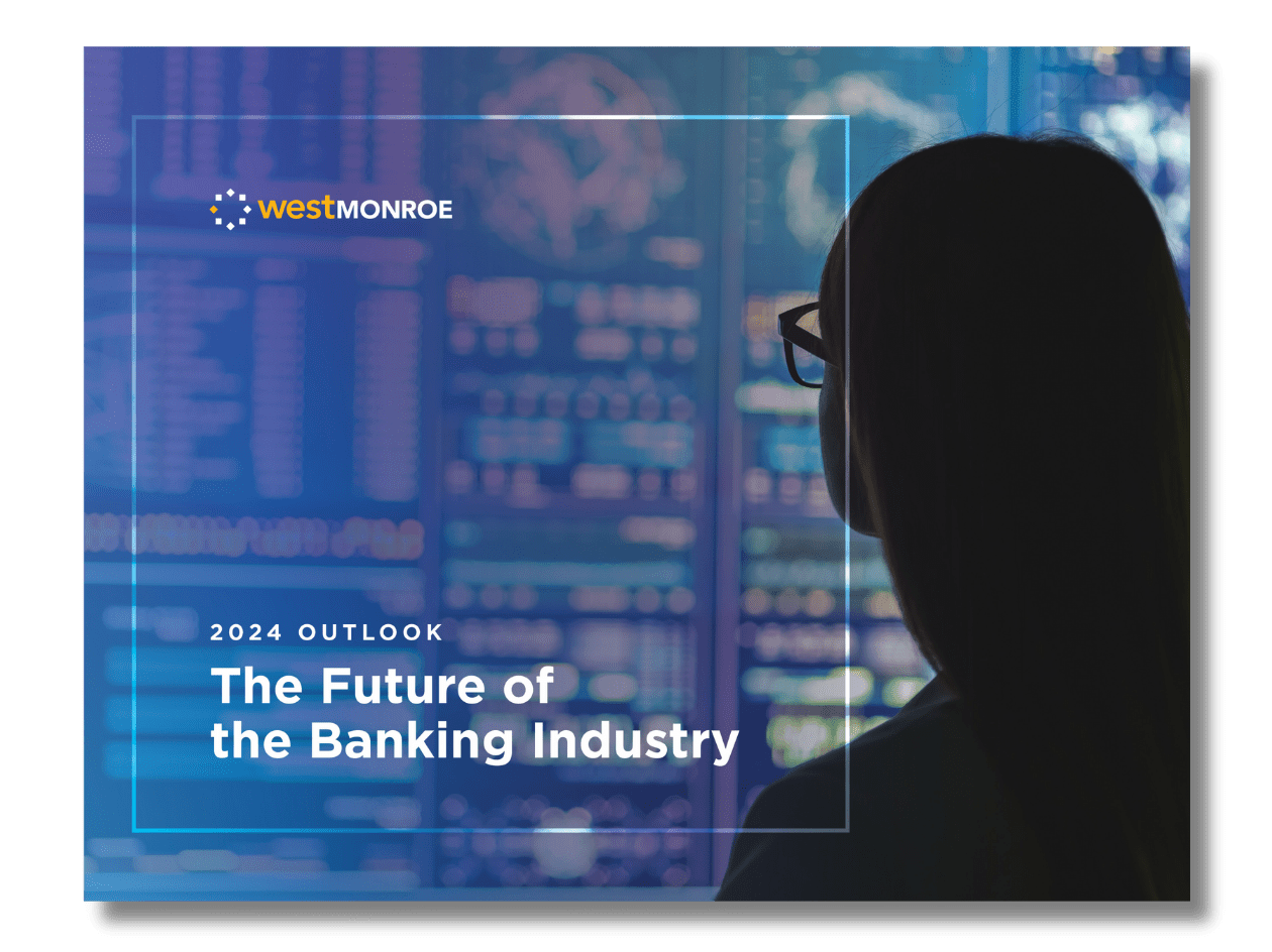 2024 Outlook The Future Of The Banking Industry West Monroe   2024 Banking Cta 