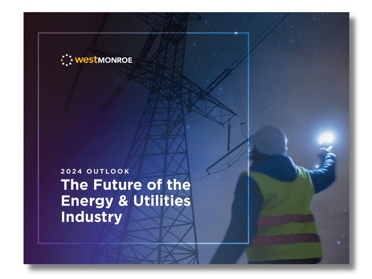 2024 Outlook: The Future Of The Energy & Utilities Industry | West Monroe